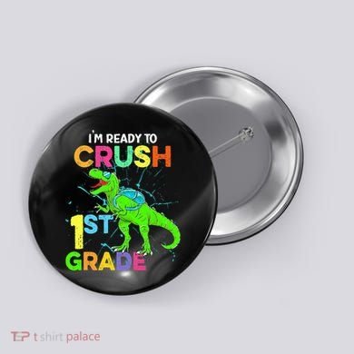 I'm Ready To Crush 1st Grade Dinosaur Back To School Button