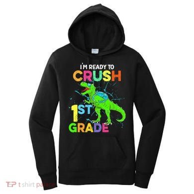 I'm Ready To Crush 1st Grade Dinosaur Back To School Women's Hoodie