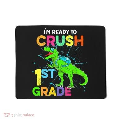 I'm Ready To Crush 1st Grade Dinosaur Back To School Mousepad