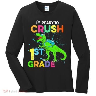 I'm Ready To Crush 1st Grade Dinosaur Back To School Women's Long Sleeve Shirt