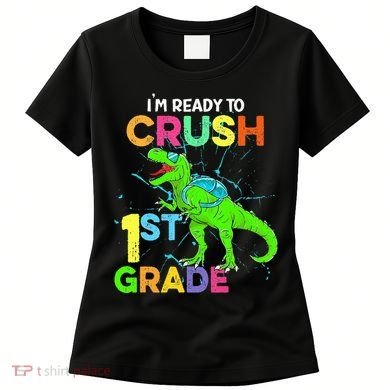 I'm Ready To Crush 1st Grade Dinosaur Back To School Women's T-Shirt