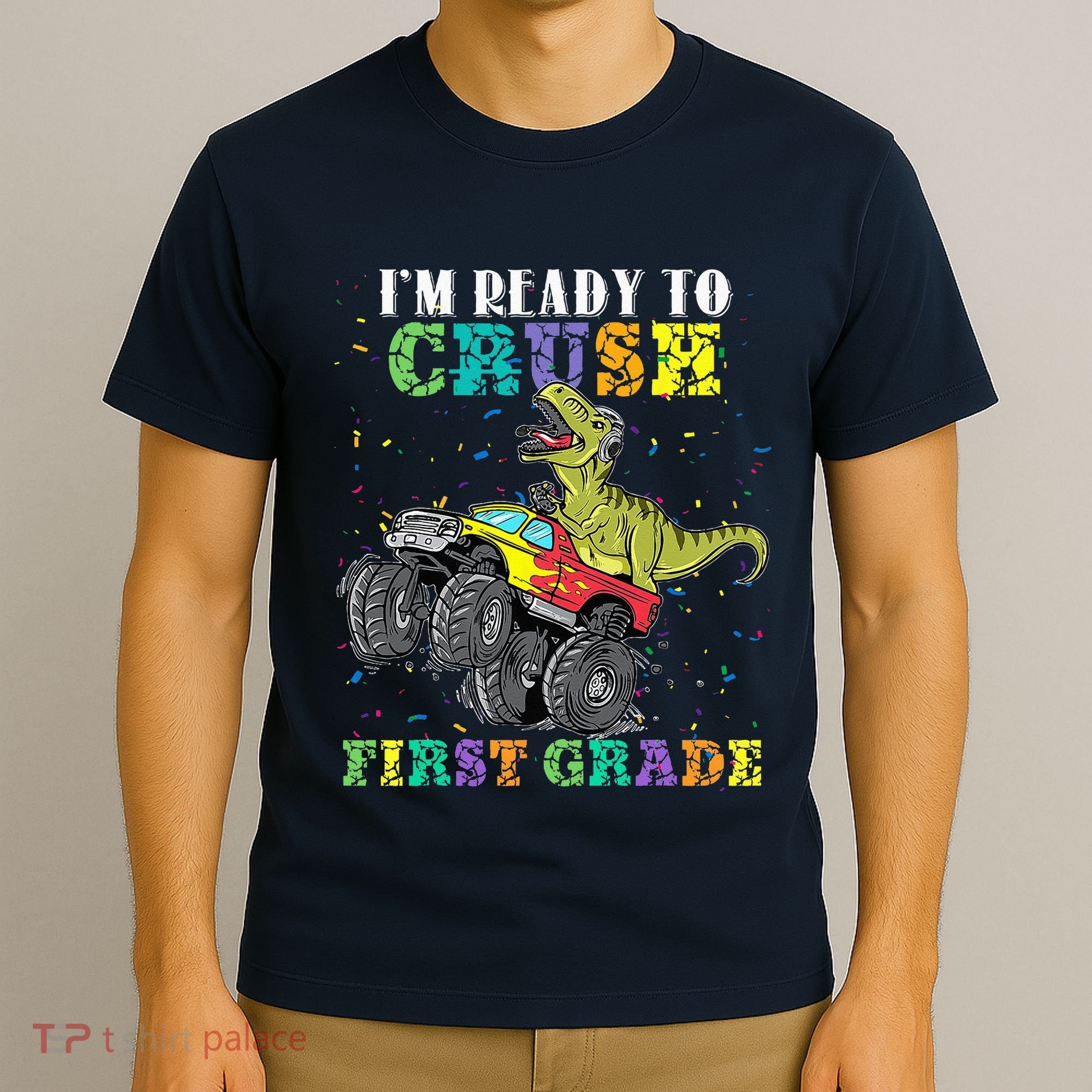 Im Ready To Crush First Grade Monster Truck Dinosaur T-Shirt