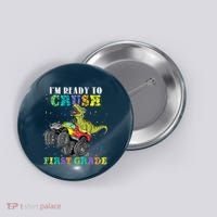 Im Ready To Crush First Grade Monster Truck Dinosaur Button thumb 0