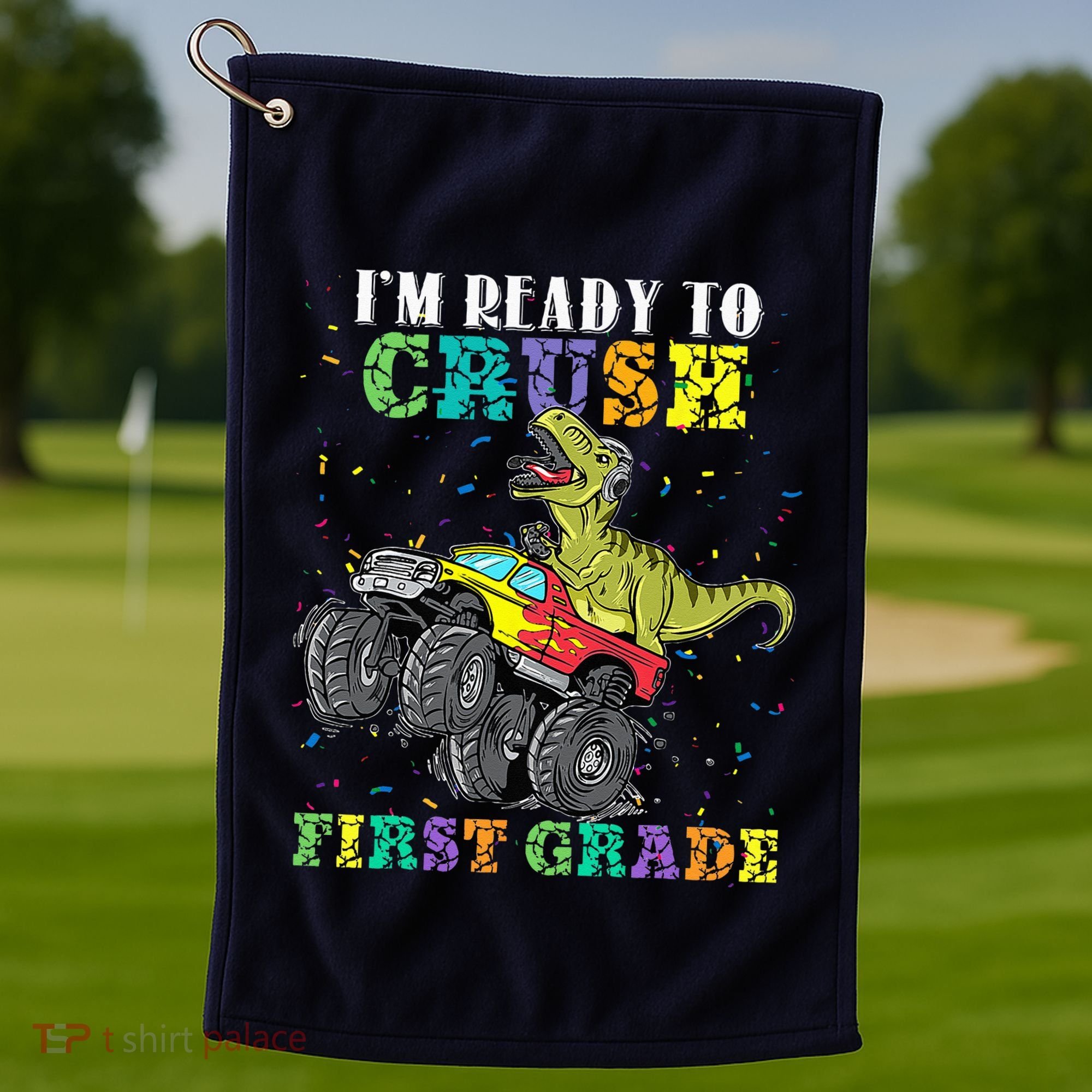 Im Ready To Crush First Grade Monster Truck Dinosaur Golf Towel