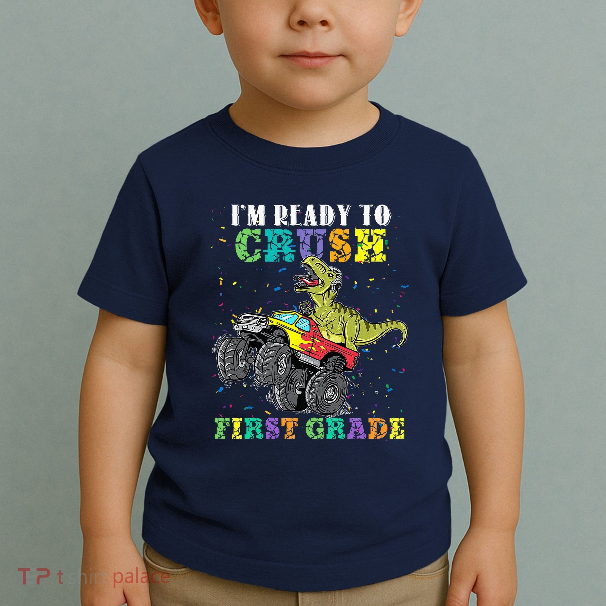 Im Ready To Crush First Grade Monster Truck Dinosaur Toddler T-Shirt