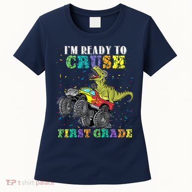 Im Ready To Crush First Grade Monster Truck Dinosaur Women's T-Shirt