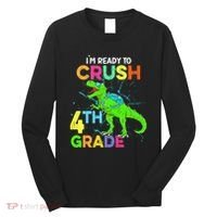 I'm Ready To Crush 4th Grade Dinosaur Back To School Long Sleeve Shirt thumb 0