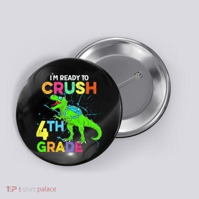 I'm Ready To Crush 4th Grade Dinosaur Back To School Button