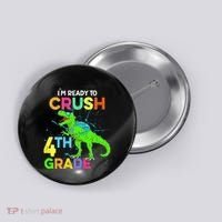I'm Ready To Crush 4th Grade Dinosaur Back To School Button thumb 0