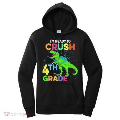 I'm Ready To Crush 4th Grade Dinosaur Back To School Women's Hoodie