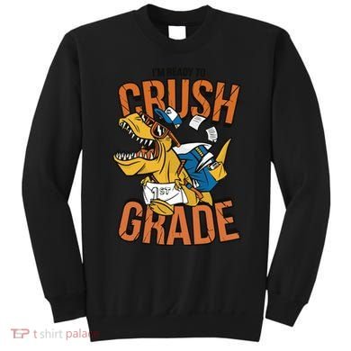 I'm Ready To Crush 1st Grade Dinosaur Sweatshirt