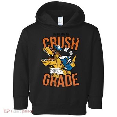 I'm Ready To Crush 1st Grade Dinosaur Toddler Hoodie