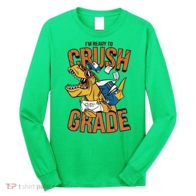 I'm Ready To Crush 1st Grade Dinosaur Long Sleeve Shirt