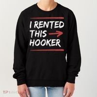 I Rented This Hooker Offensive Funny Women's Sweatshirt thumb 0