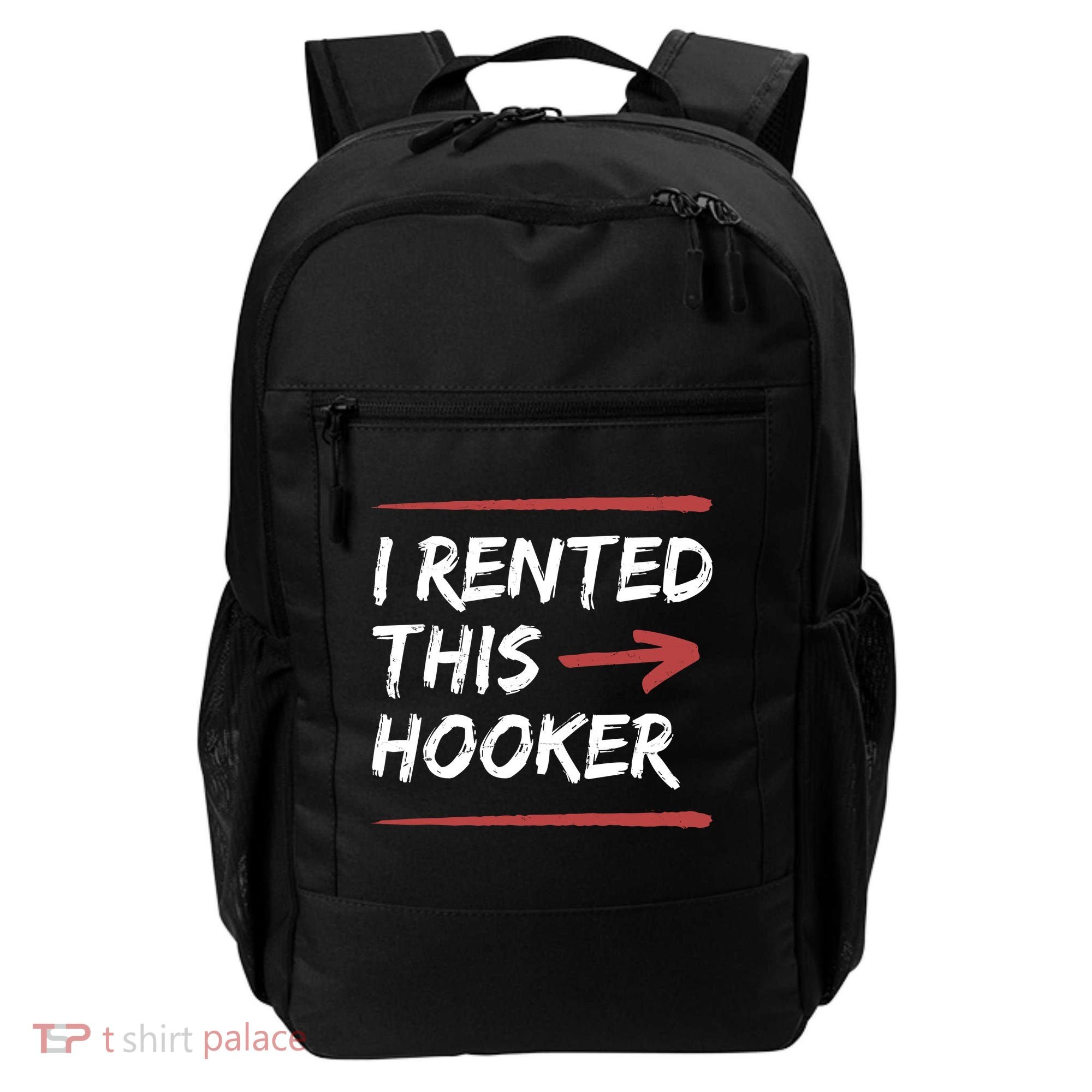 I Rented This Hooker Offensive Funny Backpack