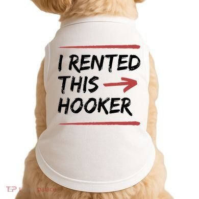 I Rented This Hooker Offensive Funny Doggie Tank
