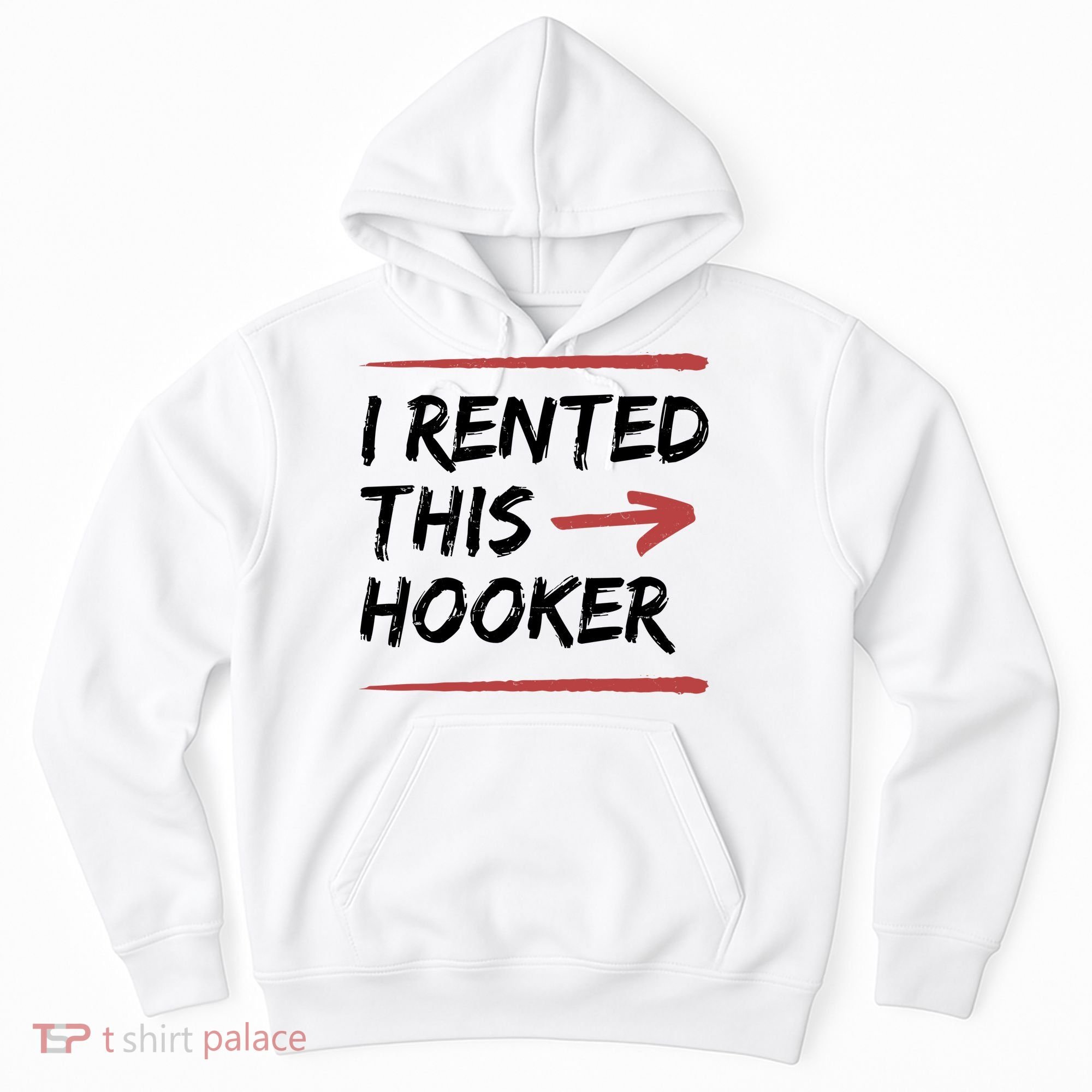 I Rented This Hooker Offensive Funny Hoodie
