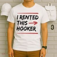 I Rented This Hooker Offensive Funny T-Shirt thumb 6