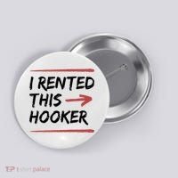 I Rented This Hooker Offensive Funny Button thumb 0