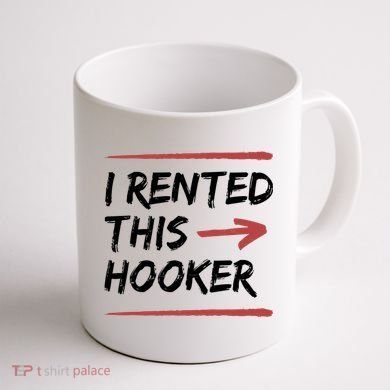I Rented This Hooker Offensive Funny Coffee Mug back
