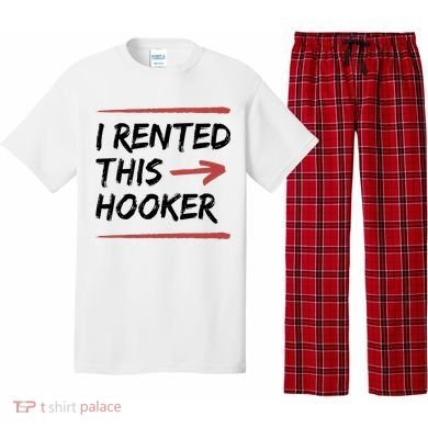 I Rented This Hooker Offensive Funny Pajama Set