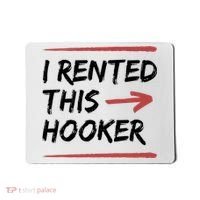 I Rented This Hooker Offensive Funny Mousepad thumb 0