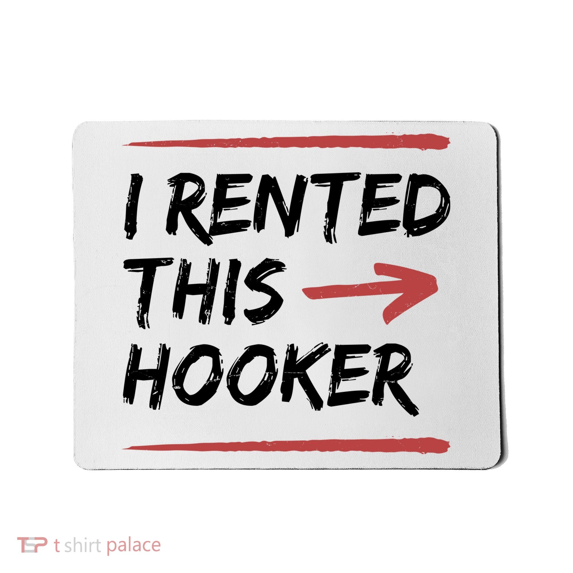 I Rented This Hooker Offensive Funny Mousepad