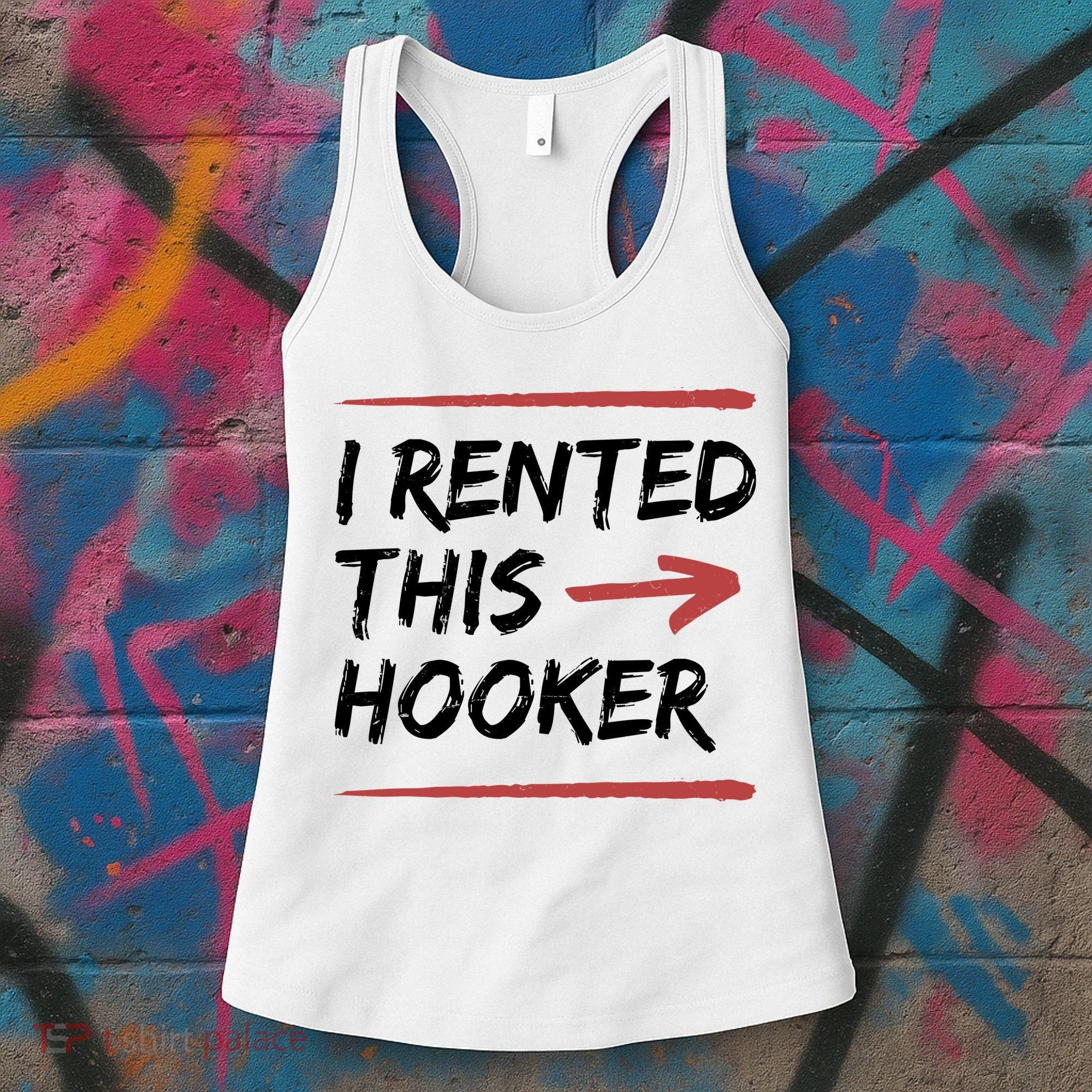 I Rented This Hooker Offensive Funny Women's Tank Top