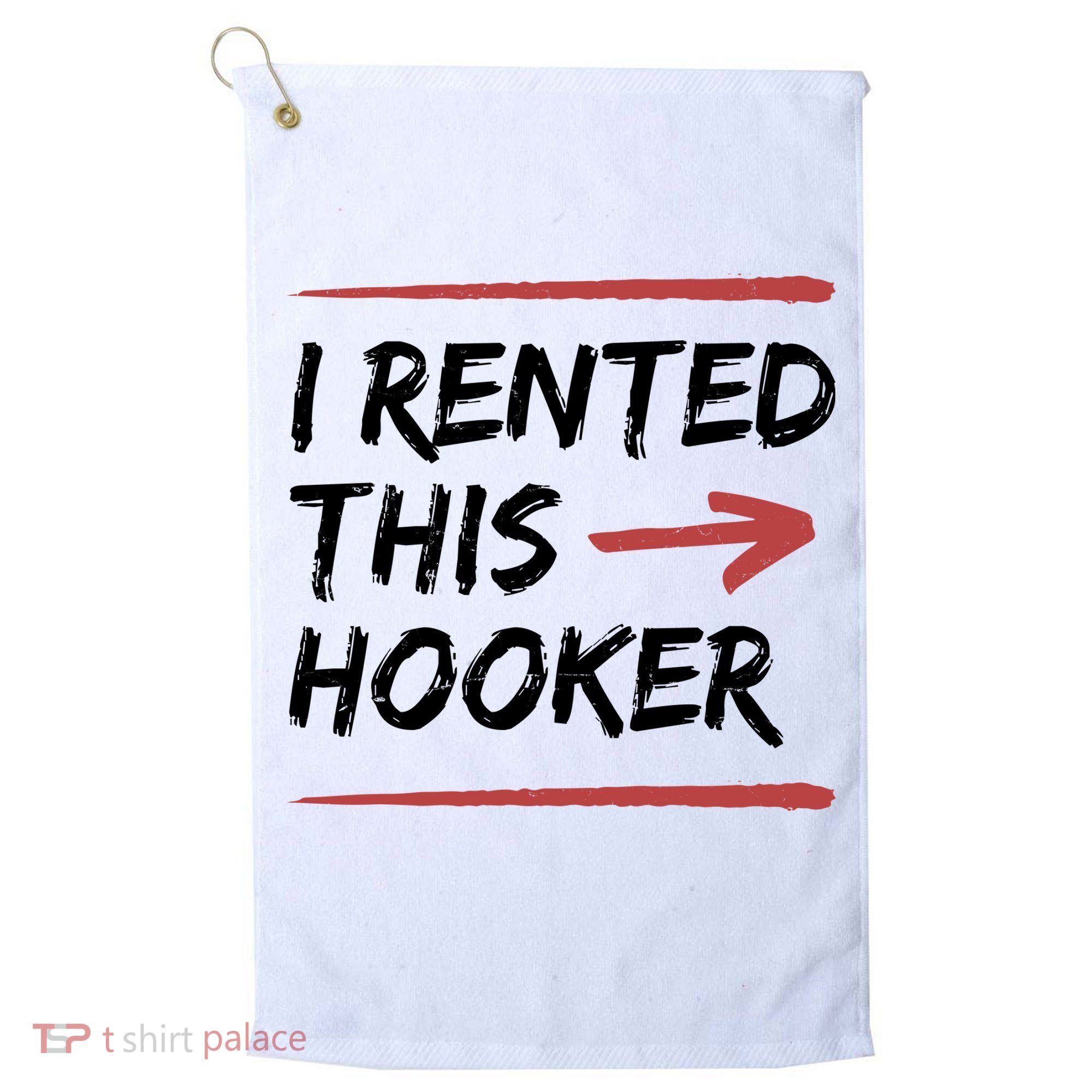 I Rented This Hooker Offensive Funny Golf Towel