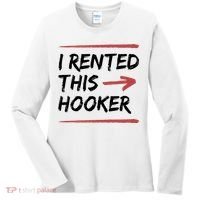 I Rented This Hooker Offensive Funny Women's Long Sleeve Shirt thumb 0