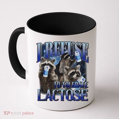 I Refuse To Tolerate Lactose Racoon Meme Lactose Intolerant Coffee Mug