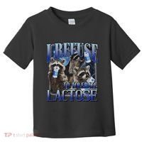 I Refuse To Tolerate Lactose Racoon Meme Lactose Intolerant Toddler T-Shirt thumb 0