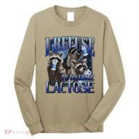 I Refuse To Tolerate Lactose Racoon Meme Lactose Intolerant Long Sleeve Shirt thumb 0