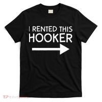 I Rented This Hooker Right No Scratch T-Shirt thumb 0