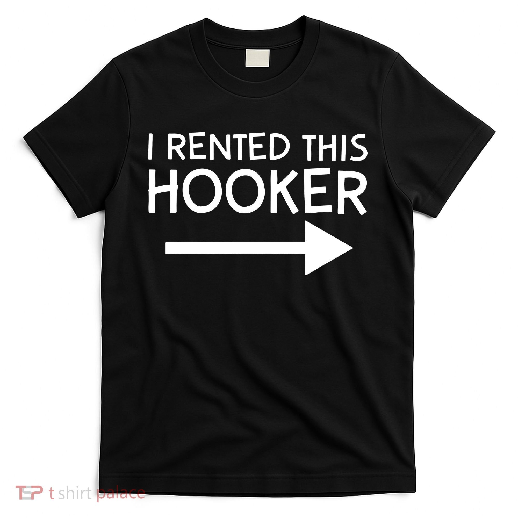 I Rented This Hooker Right No Scratch T-Shirt