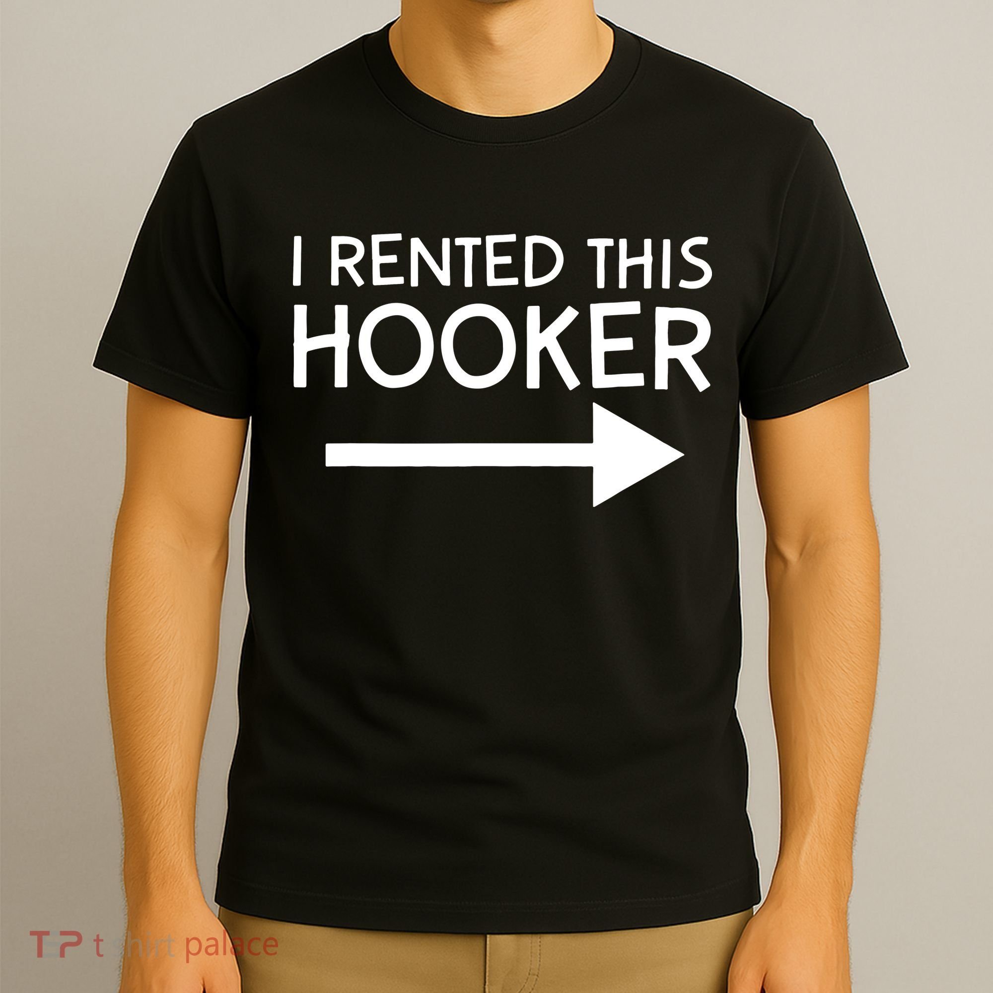 I Rented This Hooker Right No Scratch T-Shirt