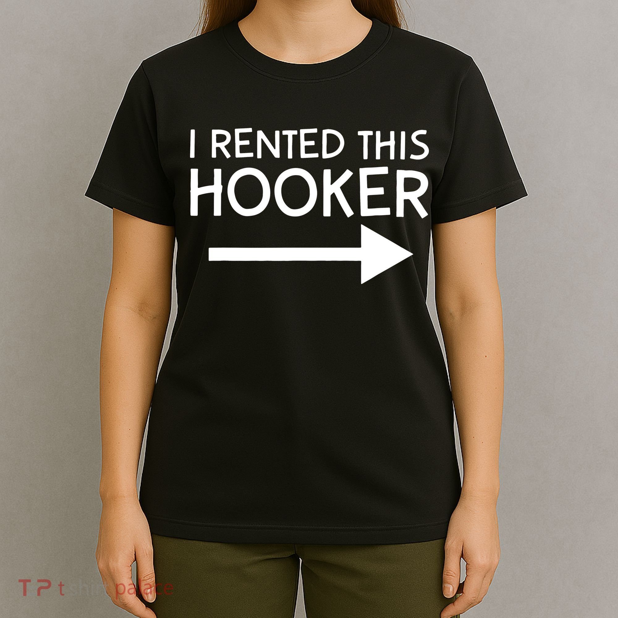 I Rented This Hooker Right No Scratch T-Shirt