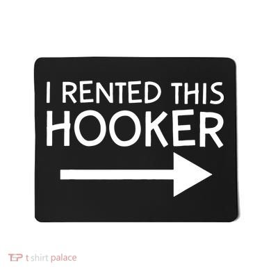 I Rented This Hooker Right No Scratch Mousepad