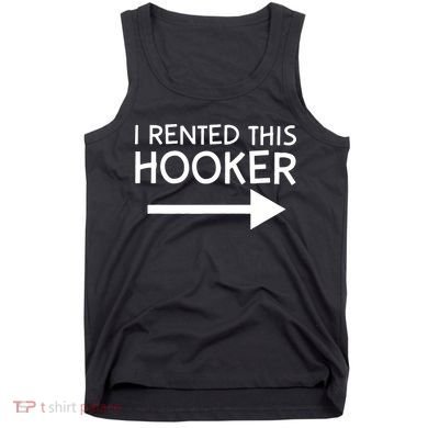I Rented This Hooker Right No Scratch Tank Top