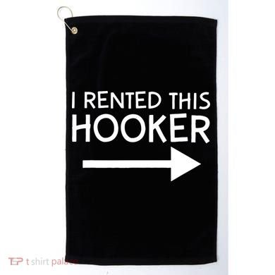 I Rented This Hooker Right No Scratch Golf Towel
