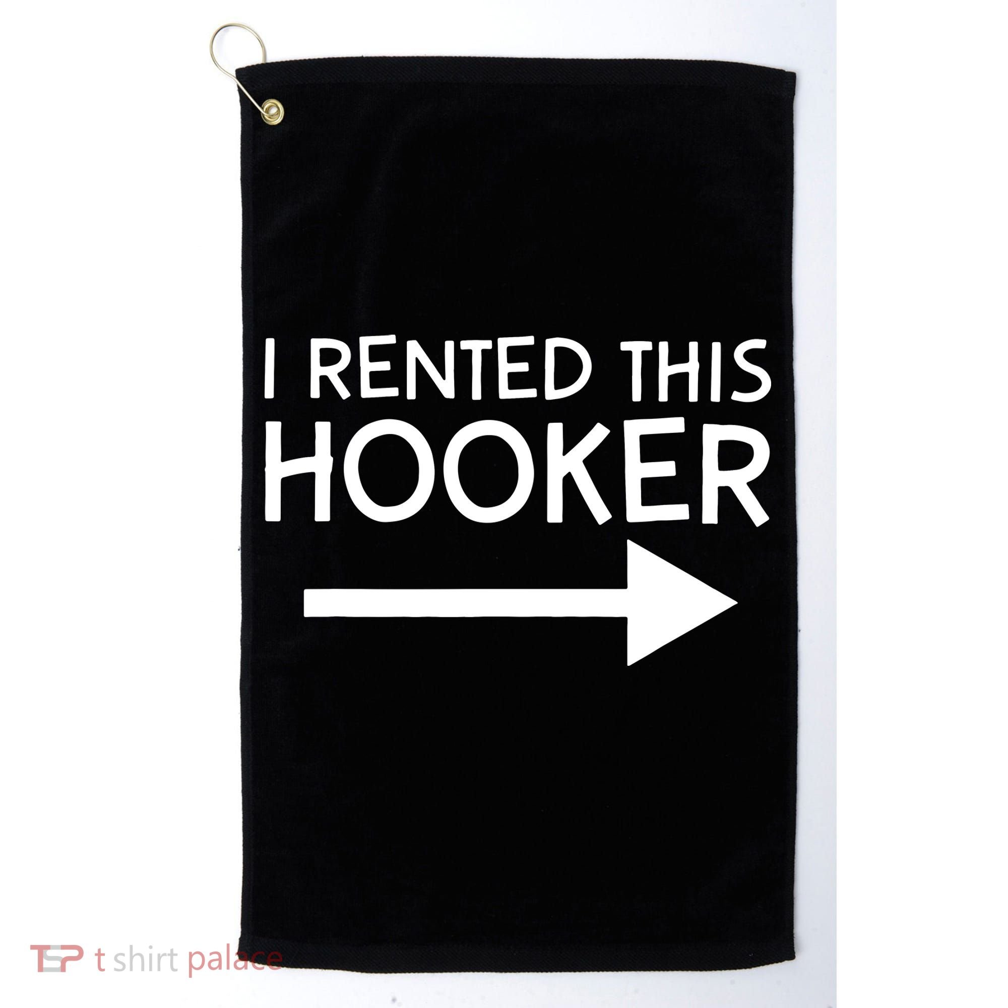 I Rented This Hooker Right No Scratch Golf Towel