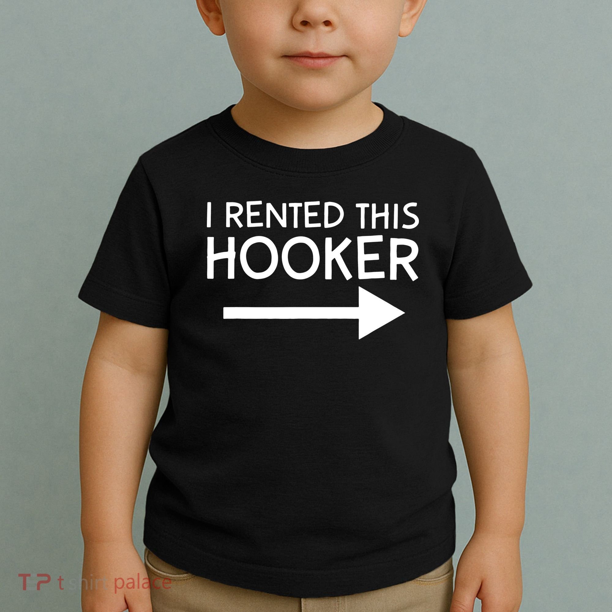 I Rented This Hooker Right No Scratch Toddler T-Shirt
