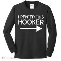 I Rented This Hooker Right No Scratch Kids Long Sleeve Shirt thumb 0