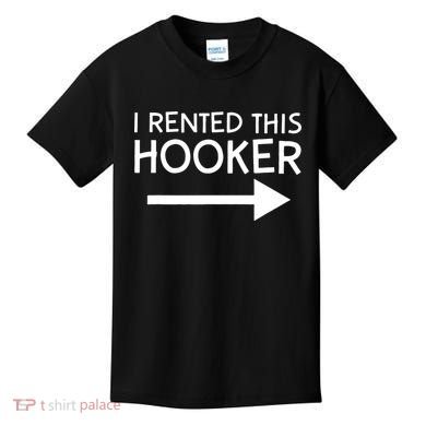 I Rented This Hooker Right No Scratch Kids T-Shirt