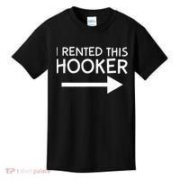 I Rented This Hooker Right No Scratch Kids T-Shirt thumb 0
