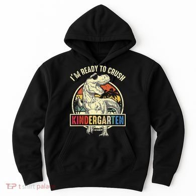 I'm Ready To Crush Kindergarten Dinosaur Back To School Hoodie