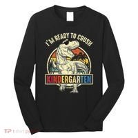 I'm Ready To Crush Kindergarten Dinosaur Back To School Long Sleeve Shirt thumb 0