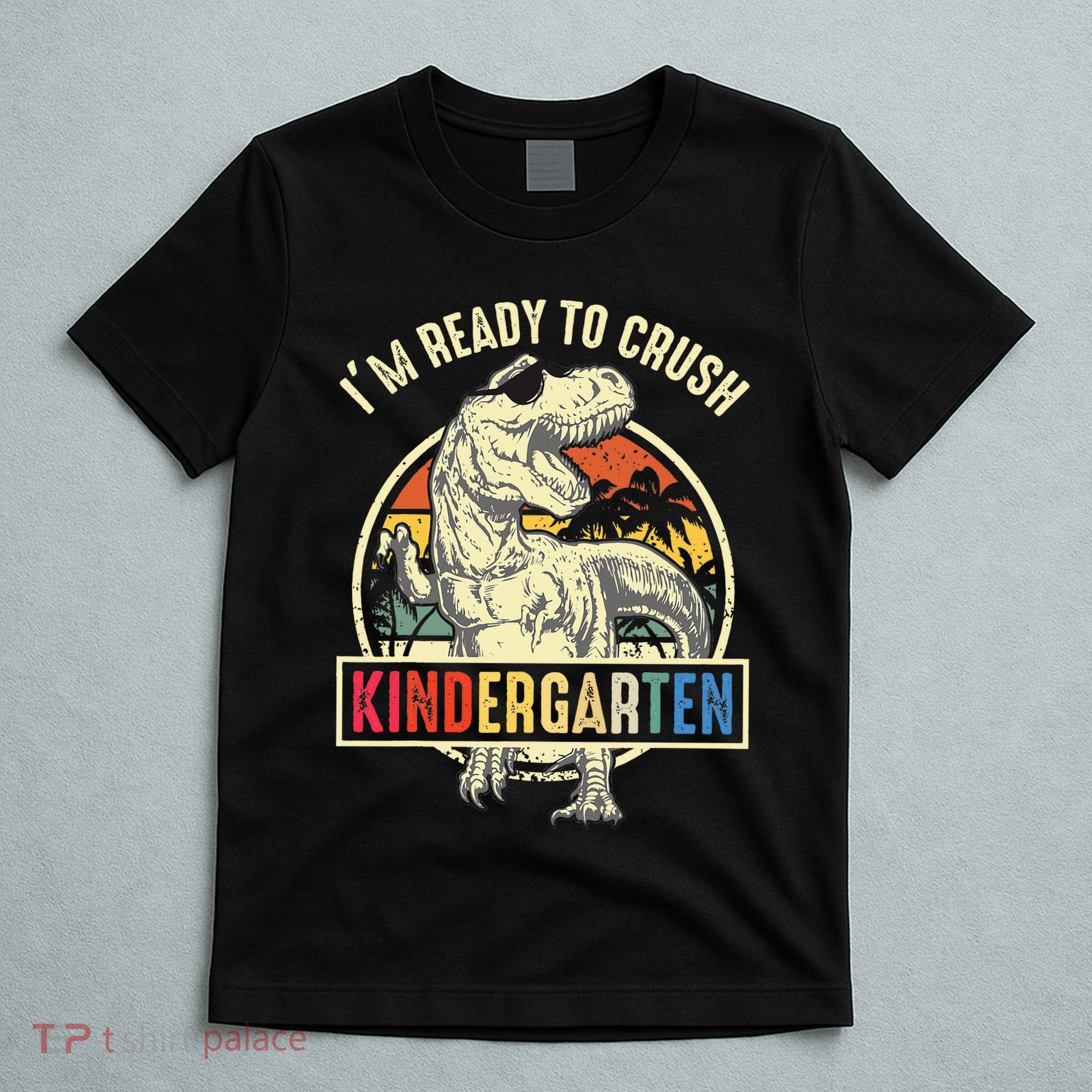 I'm Ready To Crush Kindergarten Dinosaur Back To School T-Shirt