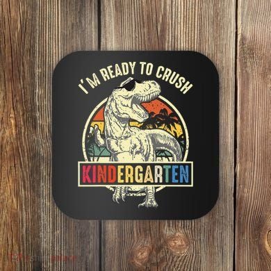 I'm Ready To Crush Kindergarten Dinosaur Back To School Coaster