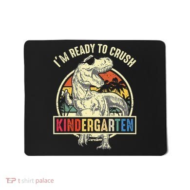I'm Ready To Crush Kindergarten Dinosaur Back To School Mousepad